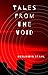 Tales from the Void