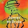 Deacon King Kong by James   McBride