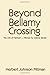 Beyond Bellamy Crossing: Th...