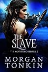 The Slave (The Mother's Children Book 2) The Slave (The Mother's Children Book 2)