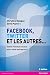 Facebook, Twitter et les au...