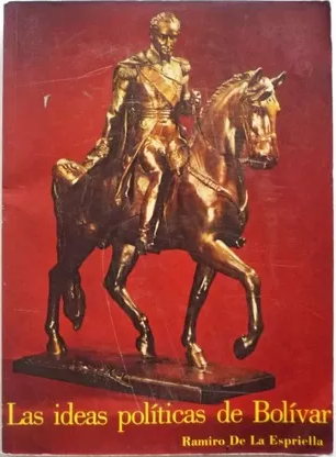 Las Ideas Políticas De Bolívar