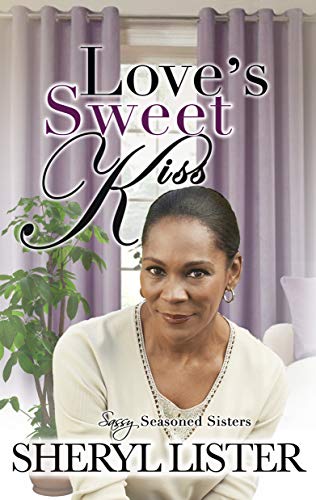 Love's Sweet Kiss (Sassy Seasoned Sisters Book 1)