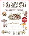 The Ultimate Guide to Mushrooms by Guillaume Eyssartier