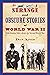 Strange and Obscure Stories of World War II: Little-Known Tales about the Second World War