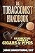 The Tobacconist Handbook: An Essential Guide to Cigars & Pipes