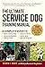 The Ultimate Service Dog Training Manual: 100 Tips for Choosing, Raising, Socializing, and Retiring Your Dog