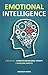 Emotional Intelligence: 2 Books in 1: Cognitive Behavioral Therapy + Overcome Anxiety