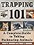Trapping 101: A Complete Guide to Taking Furbearing Animals