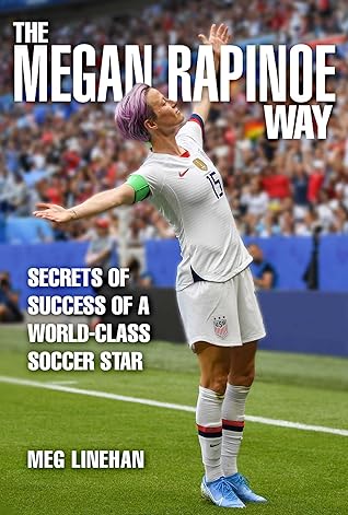 Secrets of Success: Insights from Megan Rapinoe's World-Class Soccer Career