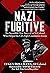 Nazi Fugitive: The Incredib...