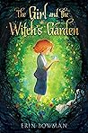 The Girl and the Witch's Garden by Erin Bowman