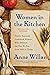 Women in the Kitchen: Twelve Essential Cookbook Writers Who Defined the Way We Eat, from 1661 to Today