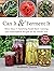 Can It Ferment It: More Than 75 Satisfying Small-Batch Canning and Fermentation Recipes for the Whole Year
