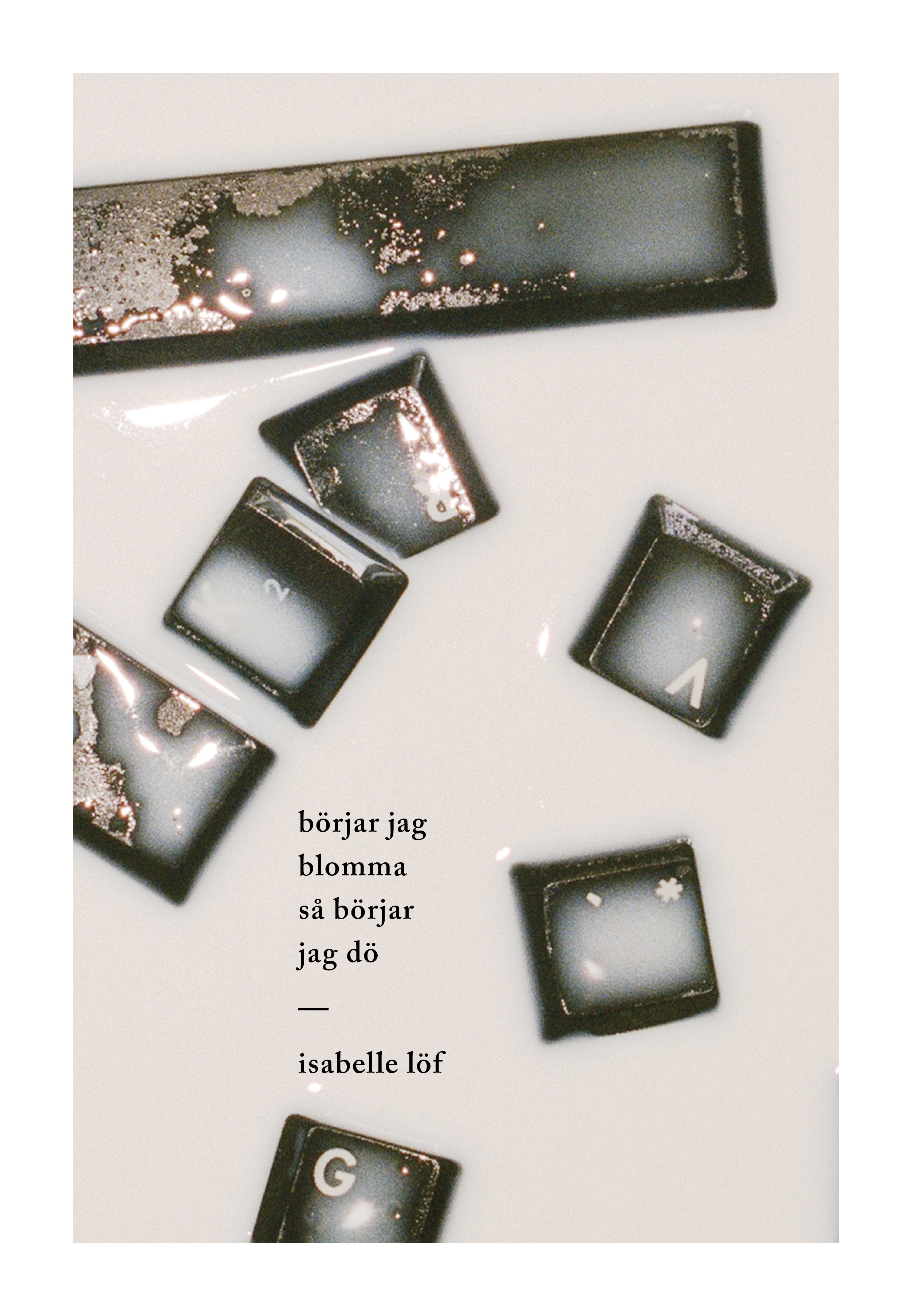 börjar jag blomma så börjar jag dö