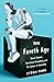 The Fourth Age: Smart Robots, Conscious Computers, and the Future of Humanity