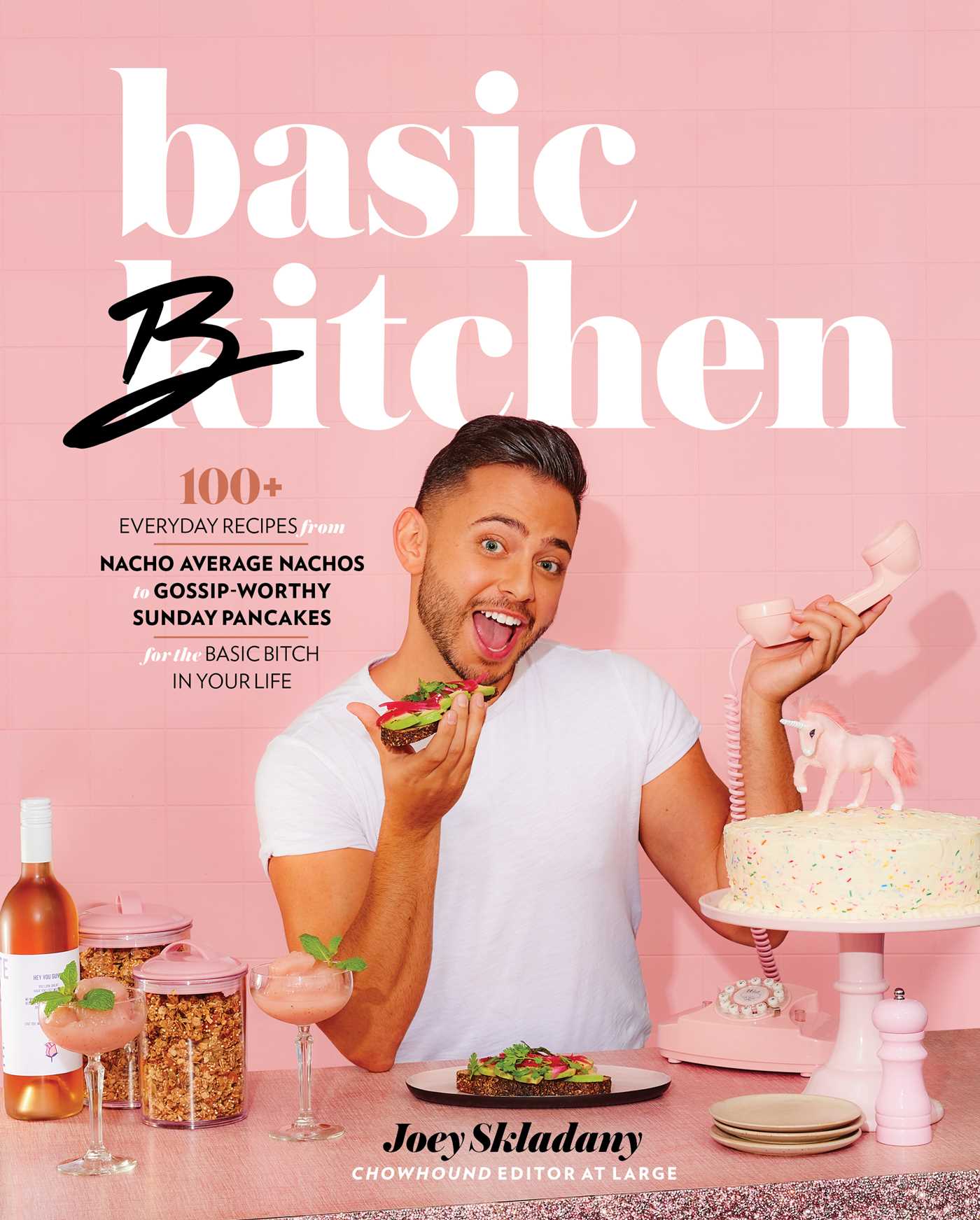 Basic Bitchen: 100+ Everyday Recipes—from Nacho Average Nachos to Gossip-Worthy Sunday Pancakes—for the Basic Bitch in Your Life (Hardcover)