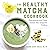 The Healthy Matcha Cookbook: Energizing and Lean Green Tea-Inspired Dishes