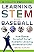 Learning STEM from Baseball: How Does a Curveball Curve? And Other Amazing Answers for Kids!
