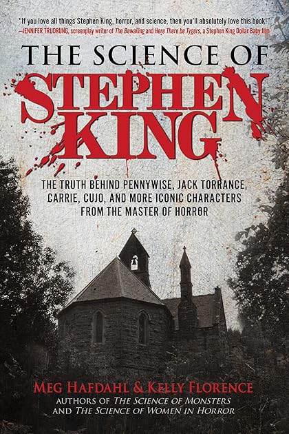 The Science of Stephen King: The Truth Behind Pennywise, Jack Torrance, Carrie, Cujo, and More Iconic Characters from the Master of Horror