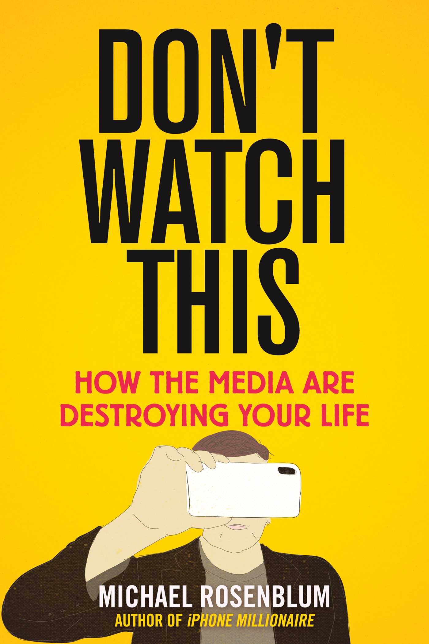 Don't Watch This: How the Media Are Destroying Your Life (Hardcover)