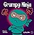 Grumpy Ninja (Ninja Life Hacks, #7)