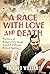 A Race with Love and Death:...