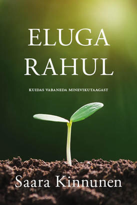 Eluga rahul. Kuidas vabaneda minevikutaagast