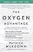 The Oxygen Advantage: Simple, Scientifically Proven Breathing Techniques to Help You Become Healthier, Slimmer, Faster and Fitter―Improve Your Health and Fitness with Efficient Breathing Techniques