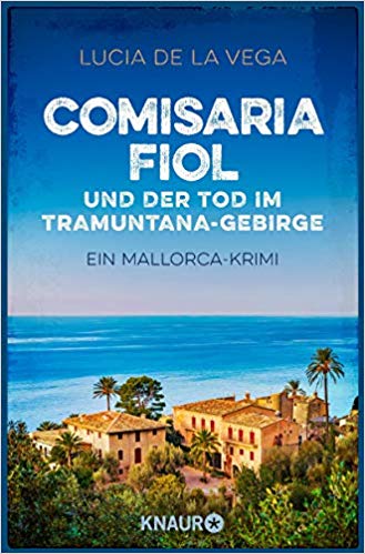 Comisaria Fiol und der Tod im Tramuntana-Gebirge: Ein Mallorca-Krimi (Comisaria Fiol ermittelt, Band 1)