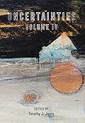 Uncertainties Volume IV