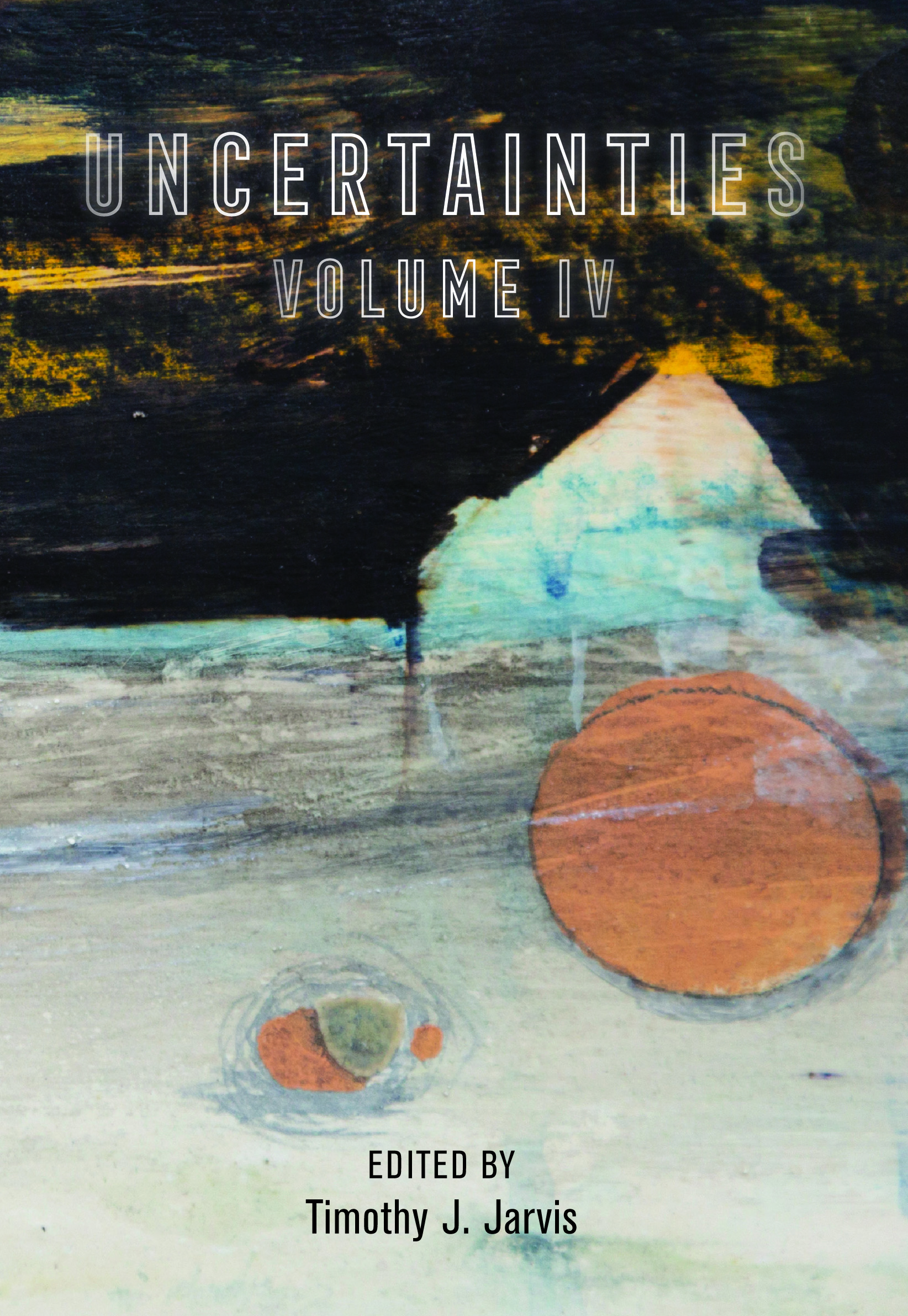 Uncertainties Volume IV (Hardcover)