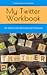 My Twitter Workbook: 20 Tip...