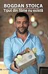 Tipul din filme nu există - volumul 1 by Bogdan Stoica