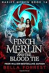 Harley Merlin 16: Finch Merlin and the Blood Tie