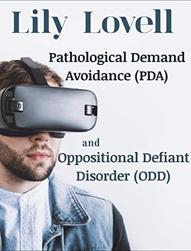 Pathological Demand Avoidance (PDA) and Oppositional Defiant Disorder (ODD) (Knowing Thyself Book 2)