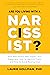 Are You Living with a Narcissist?: How Narcissistic Men Impact Your Happiness, How to Identify Them, and How to Avoid Raising One