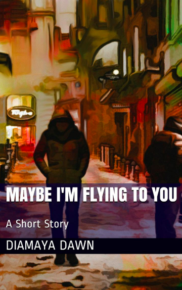 Maybe I'm Flying to You: A Short Story