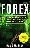 Forex Trading: Forex Trading Manuscript On How To Become A Conscious Trader By Learning About Evergreen Market Concepts!: Forex, Forex Trading, Forex Strategy, ... Forex Trading Books, Forex For Beginners