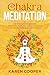 Chakra Meditation : step by step guide for beginners: improve your health, heal yourself and balance your body, meditation, radiate positive energy. The definitive source of knowledge for your spirit
