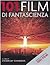 101 film di fantascienza