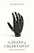 The Death of Uncertainty: a...