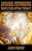Archangel Pathworkings: Raziel's Paths of Power Volume II
