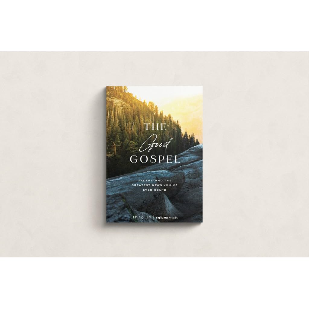 The Good Gospel: Understanding the Greatest News You've Ever Heard by IF:  Equip