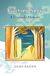 Touching Snow: A Taranaki Memoir Touching Snow: A Taranaki Memoir