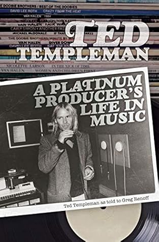 Ted Templeman A Platinum Producer S Life In Music By Ted Templeman Ted Templeman A Platinum Producer S Life In Music By Ted Templeman