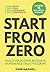 Start From Zero: Build Your Own Business. Experience True Freedom