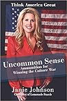 Uncommon Sense: Ammunition for Winning the Culture War (Think America Great)