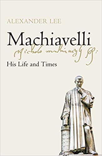 Machiavelli: His Life and Times (Hardcover)