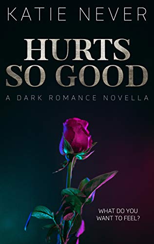 Hurts So Good: A Dark Romance Novella (Kindle Edition)